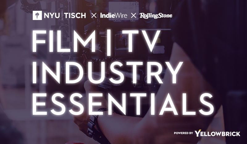 Film & TV Industry Essentials, powered by Yellowbrick, features experts from NYU Tisch, IndieWire and Rolling Stone.