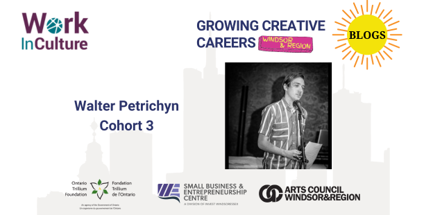 Growing Creative Careers: Windsor & Region blog series - an interview with Walter Petrichyn, cohort 3.
